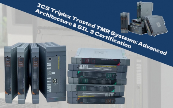 ICS Triplex Trusted TMR Systems: Advanced Architecture & SIL 3 Certification